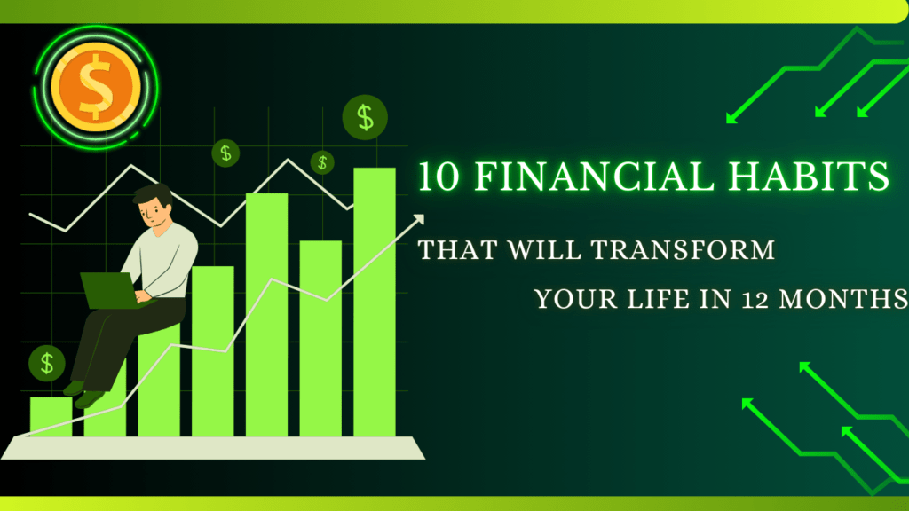 10 Financial Habits That Will Transform Your Life in 12 Months